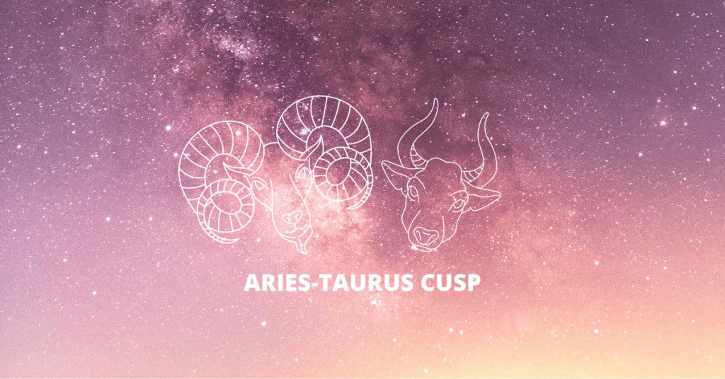 Aries Taurus CuspMeaning, Strengths and Impact on relationships!